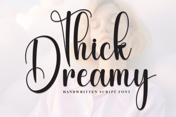 Thick Dreamy: A Script Typeface for Modern Editorial Design